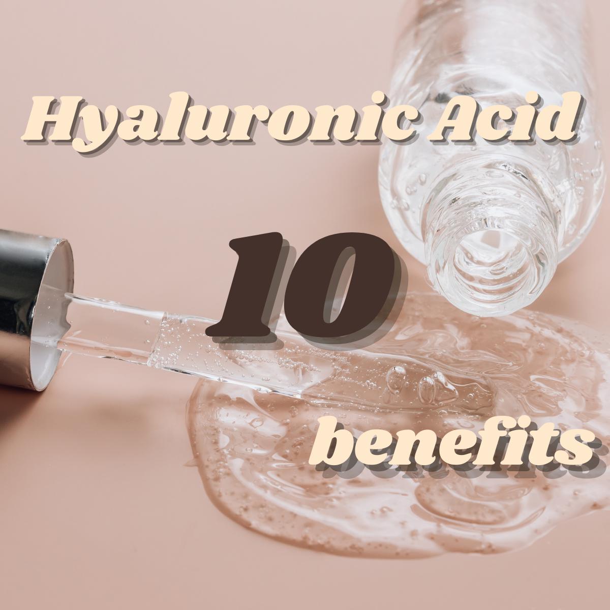 10 benefits of hyaluronic acid